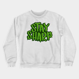 stay sharp Crewneck Sweatshirt